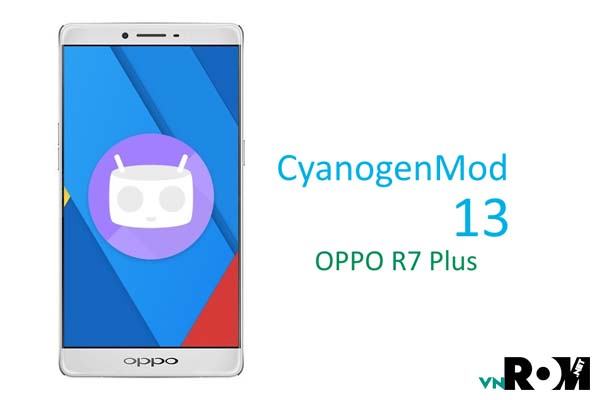 Đã có CyanogenMod 13 (Android 6.0) cho OPPO R7 Plus